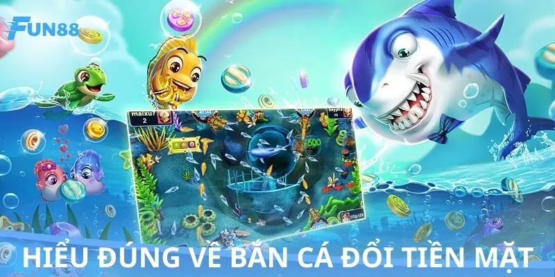Bắn cá đổi tiền mặt - Sân chơi sinh lời lớn cho ngư thủ