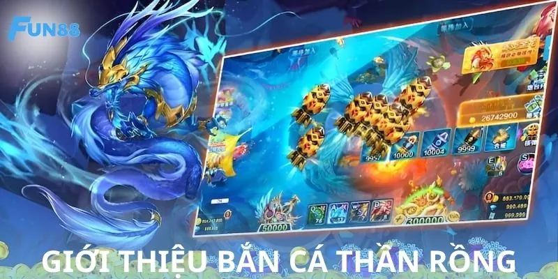 Hiểu sâu hơn về game bắn cá thần rồng