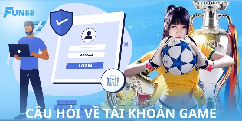 Danh sách bộ câu hỏi thường gặp về tài khoản