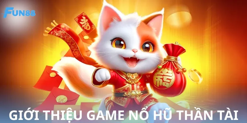 Sơ lược về game nổ hũ Thần Tài