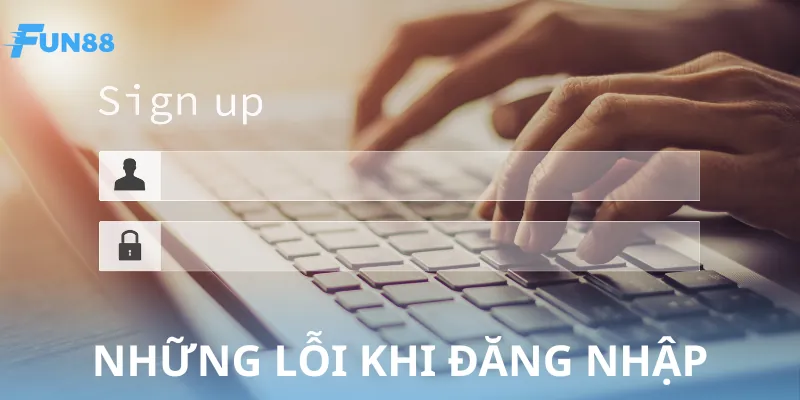 Các rắc rối thường gặp khi đăng nhập
