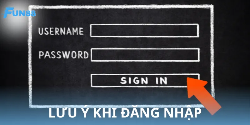Những lưu ý nên cẩn thận khi thực hiện hướng dẫn đăng nhập