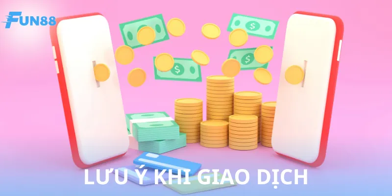 Vài vấn đề cần để ý khi giao dịch
