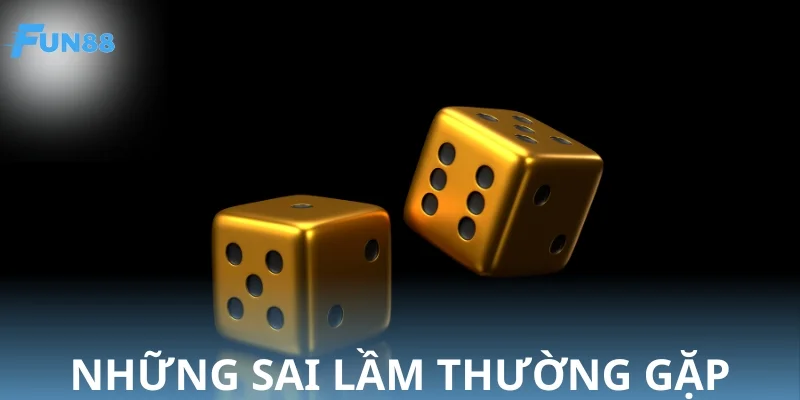 Những sai lầm cần hạn chế khi áp dụng mẹo chơi xóc đĩa