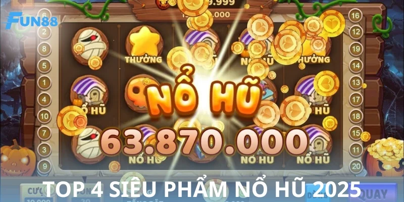 Gợi ý 4 siêu phẩm nổ hũ 2025 hot nhất hiện nay